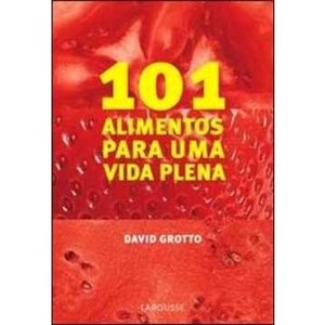 9788576357452 - 101 ALIMENTOS PARA UMA VIDA PLENA - DAVID GROTTO