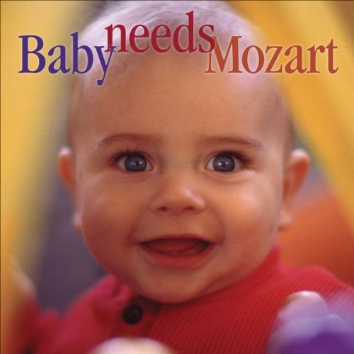 0013491160528 - BABY NEEDS MOZART