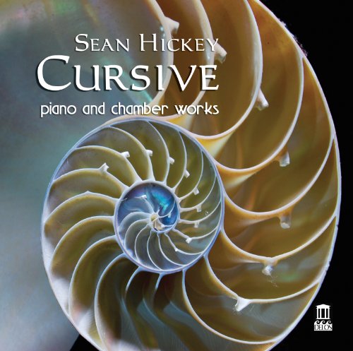0013491346526 - HICKEY: CURSIVE - PIANO AND CHAMBER WORKS