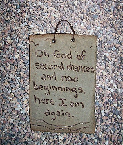 0016963870062 - ABC PRODUCTS - HAND ETCHED ON FLAT STONE - A FAMOUS BIBLICAL QUOTE - OH GOD OF SECOND CHANCES AND NEW BEGINNING, HERE I AM AGAIN - (AGED STONE COLOR - WALL HANGING WITH A LOOPED WIRE - MADE IN AMERICA)