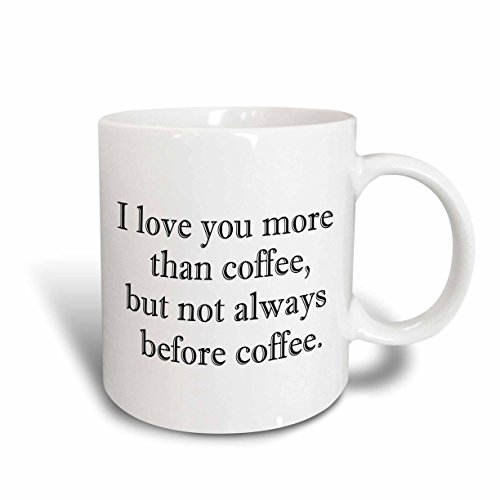 0190133267422 - 3DROSE I LOVE YOU MORE THAN COFFEE BUT NOT ALWAYS BEFORE COFFEE. BLACK, CERAMIC
