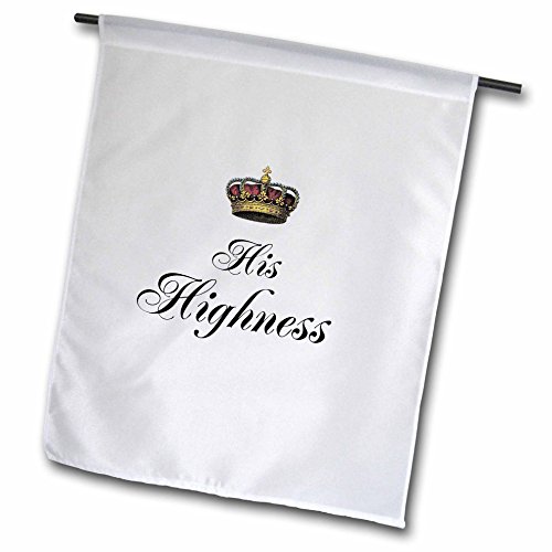 0190133319930 - 3DROSE FL_112865_1 HIS HIGHNESS - PART OF A HIS AND HERS COUPLES GIFT SET GARDEN FLAG, 12 X 18