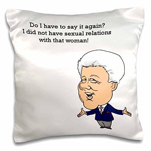 0190133367610 - 3DROSE BILL CLINTON SEXUAL RELATIONS-PILLOW CASE, 16 BY 16 (PC_59991_1)