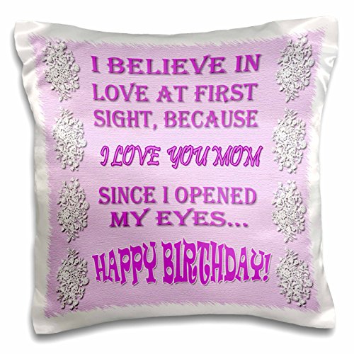 0190133375349 - 3DROSE I BELIEVE IN LOVE AT FIRST SIGHT, BECAUSE I LOVE YOU MOM SINCE I .-PILLOW CASE, 16 BY 16 (PC_218398_1)