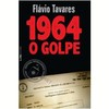 9788525430960 - 1964 - O GOLPE - FLAVIO TAVARES (852543096X)