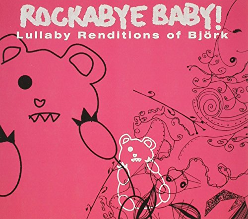 0027297960725 - ROCKABYE BABY! LULLABY RENDITIONS OF BJÖRK