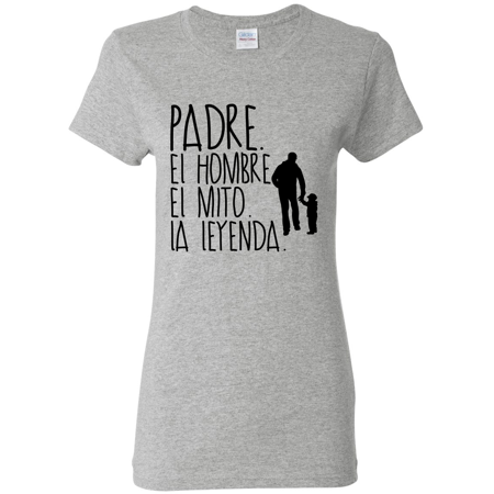 0305363749109 - PADRE EL HOMBRE EL MITO LA LEYENDA FATHER DAD SPANISH SHIRTS EN ESPANOL WOMENS GRAPHIC T-SHIRT