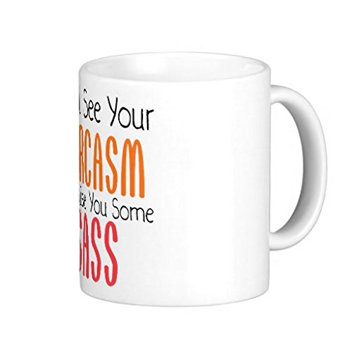 3641614260571 - I WILL SEE YOUR SARCASM AND RAISE YOU SOME SASS CLASSIC WHITE COFFEE MUG