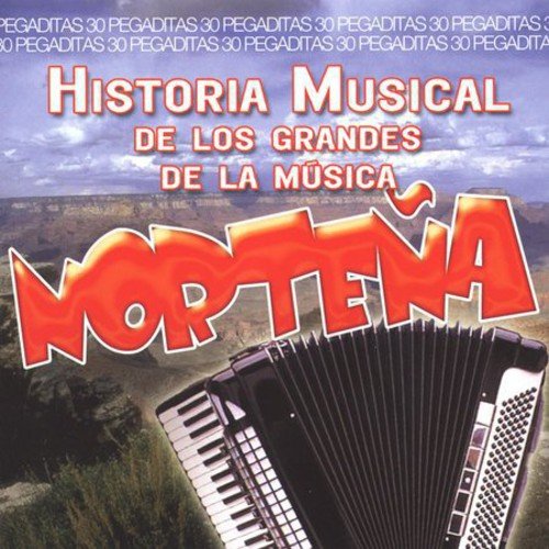 0037629585922 - HISTORIA MUSICAL DE LOS GRANDES DE LA MÚSICA NORTEÑA- 30 PEGADITAS