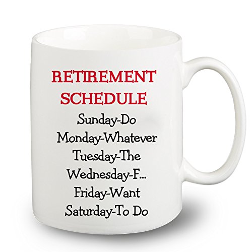 3872386372722 - PERSONALIZED RETIREMENT SCHEDULE CALENDAR MUG,SUNDAY-SATURDAY DO WHATEVER THE F WANT T O DO FUNNY COFFEE TEA CUP 11 OUNCE MUG.