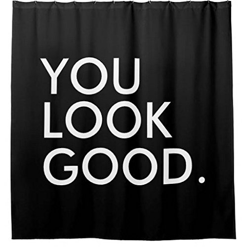 3872386825082 - ZZDREAMZZ YOU LOOK GOOD FUNNY HIPSTER HUMOR QUOTE SAYING WATERPROOF FABRIC POLYESTER BATHROOM SHOWER CURTAIN 60(W) X 72(H)