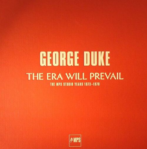 4029759102663 - GEORGE DUKE: THE ERA WILL PREVAIL - THE MPS STUDIO YEARS (1973-1976)