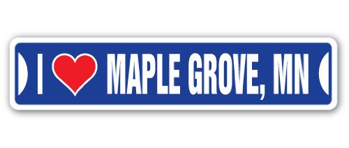 0046144150096 - I LOVE MAPLE GROVE, MINNESOTA STREET SIGN MN CITY STATE US WALL ROAD DÉCOR GIFT