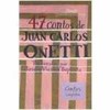 9788535909371 - 47 CONTOS DE JUAN CARLOS ONETTI - JUAN CARLOS ONETTI