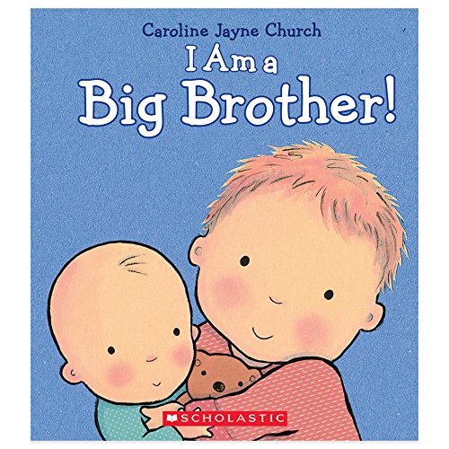 4883073138834 - SCHOLASTIC I AM A BIG BROTHER BY CAROLINE JAYNE CHURCH
