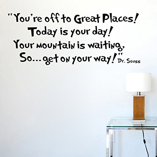 4894494569954 - YOU'RE OFF TO GREAT PLACES.TODAY IS YOUR DAY.YOUR MOUNTAIN IS WAITING,SO ...GET ON YOUR WAY WORDS DR. SEUSS WALL ART QUOTE DECOR DECAL STICKER