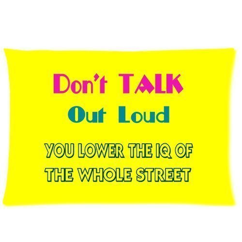 4899135289376 - DON'T TALK OUT LOUD YOU LOWER THE IQ OF THE WHOLE STREET THROW PILLOW CASE DECORATIVE CUSHION COVER PILLOWCASE 20X30 INCH