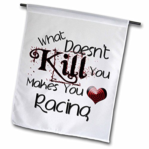 0499186118010 - BLONDE DESIGNS WHAT DOESNT KILL YOU MAKES YOU LOVE - WHAT DOESNT KILL YOU RACING - 12 X 18 INCH GARDEN FLAG (FL_186118_1)