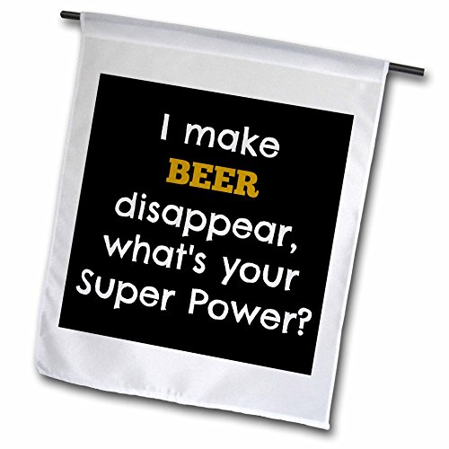 0499214432019 - XANDER FUNNY QUOTES - I MAKE BEER DISAPPEAR WHATS YOUR SUPER POWER - 12 X 18 INCH GARDEN FLAG (FL_214432_1)