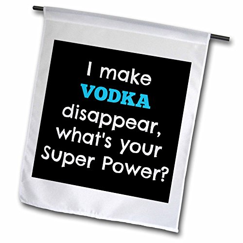 0499214434013 - XANDER FUNNY QUOTES - I MAKE VODKA DISAPPEAR WHATS YOUR SUPER POWER - 12 X 18 INCH GARDEN FLAG (FL_214434_1)