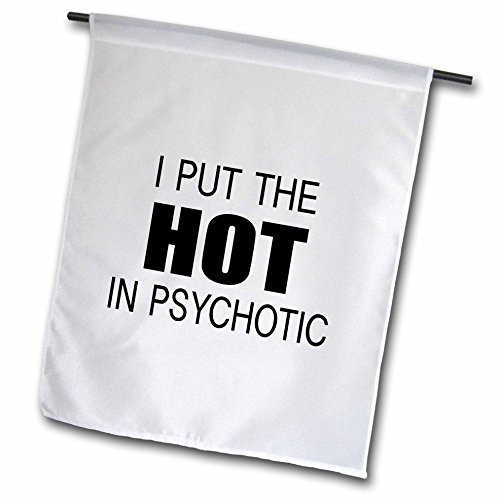0499221099014 - TORY ANNE COLLECTIONS QUOTES - I PUT THE HOT IN PSYCHOTIC - 12 X 18 INCH GARDEN FLAG (FL_221099_1)