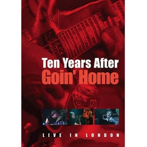 5013929937956 - TEN YEARS AFTER: GOIN' HOME - LIVE FROM LONDON