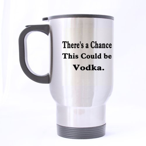 0533545053410 - HIGH GRADE THERE'S A CHANCE THIS COULD BE VODKA CUSTOM SLIVER MUG STAINLESS STEEL MATERIAL