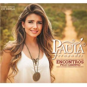 0602537974412 - CD - PAULA FERNANDES: ENCONTROS PELO CAMINHO - 2 DISCOS