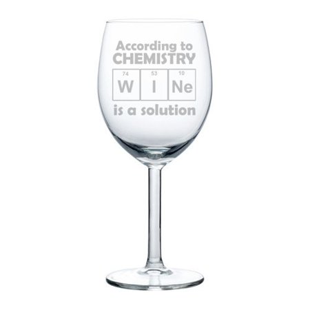 0603307609053 - WINE GLASS GOBLET FUNNY GEEK NERD SCIENCE ACCORDING TO CHEMISTRY WINE IS A SOLUTION (10 OZ)