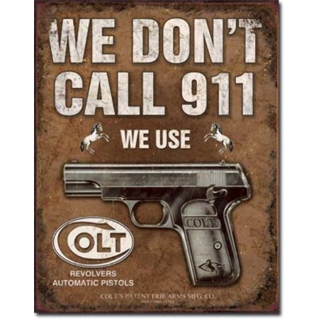 0605279117994 - COLT WE DON'T CALL 911 METAL SIGN