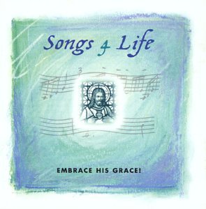 0610583007527 - SONGS 4 LIFE: EMBRACE HIS GRACE!