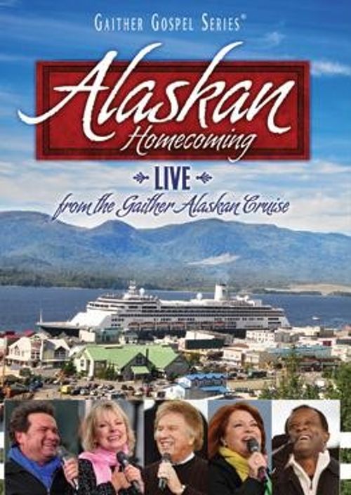 0617884484194 - ALASKAN HOMECOMING: LIVE FROM THE GAITHER ALASKAN CRUISE (GAITHER GOSPEL SERIES)
