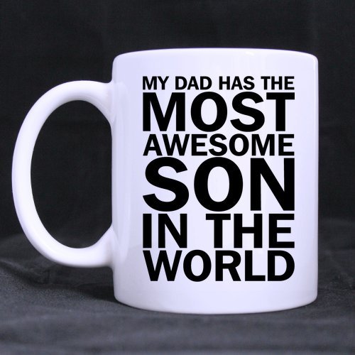 6244393533477 - GENERIC HIGH QUALITY MY DAD HAS THE MOST AWESOME SON IN THE WORLD 11 OUNCES WHITE CERAMIC MUG CUP FOR BEST GIFT MU-515