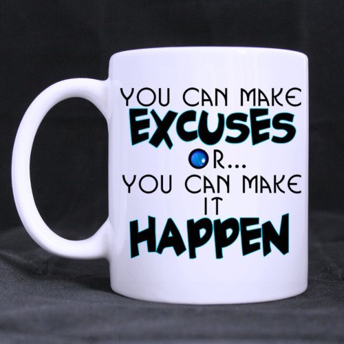 0631266072144 - WHITE MUG - POSITIVE AND OPTIMISTIC FASHION DESIGN YOU CAN MAKE EXCUSES OR YOU CAN MAKE IT HAPPEN CERAMIC COFFEE WHITE MUG (11 OUNCE) - BEST HOUSEWARE / NECESSITIES / GIFTS / USEFUL CHOICE