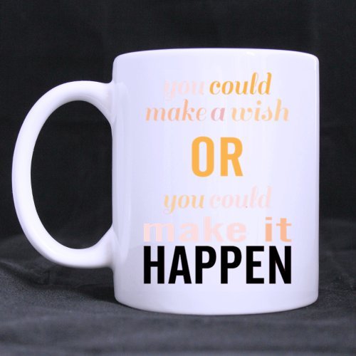 0631266072151 - WHITE MUG - POSITIVE AND OPTIMISTIC NICE DESIGN YOU COULD MAKE IT WISH OR YOU COULD MAKE IT HAPPEN CERAMIC COFFEE WHITE MUG (11 OUNCE) - BEST HOUSEWARE / NECESSITIES / GIFTS / USEFUL CHOICE