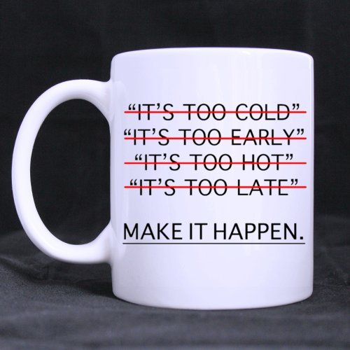 0631266072168 - WHITE MUG - POSITIVE AND OPTIMISTIC COOL DELETE EXCUSE DESIGN MAKE IT HAPPEN CERAMIC COFFEE WHITE MUG (11 OUNCE) - BEST HOUSEWARE / NECESSITIES / GIFTS / USEFUL CHOICE