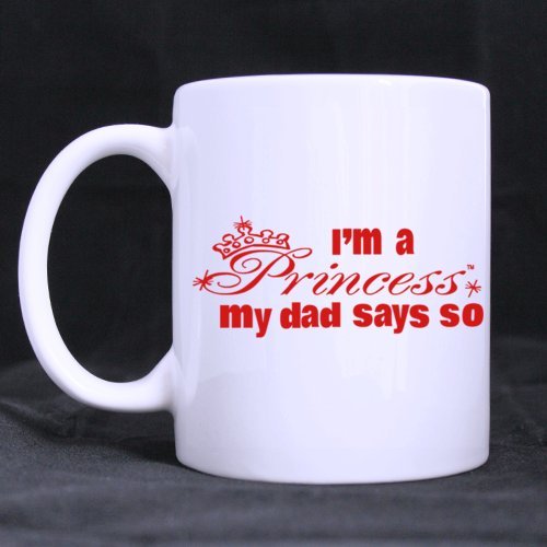 6350004168522 - CUTE AND SWEET I'M A PRINCESS MY DAD SAYS SO CERAMIC COFFEE MUG TEA CUP 11 OUNCE GOOD GIFT FOR BIRTHDAY CHRISTMAS NEW YEAR