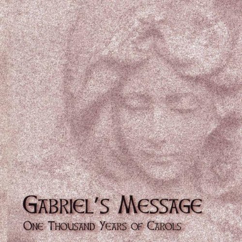 0636943472323 - GABRIEL'S MESSAGE: ONE THOUSAND YEARS OF CAROLS