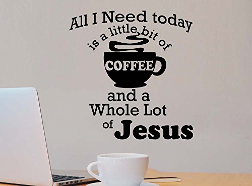 0642014249497 - ALL I NEED IS A LITTLE BIT OF COFFEE AND A WHOLE LOT OF JESUS RELIGIOUS MOTIVATIONAL INSPIRATIONAL VINYL QUOTE SAYING OFFICE WALL ART LETTERING SIGN ROOM DECOR