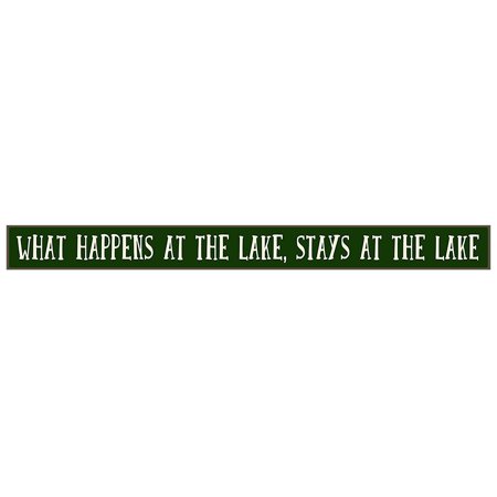0646743720562 - MY WORD WHAT HAPPENS AT THE LAKE, STAYS AT THE LAKE WOOD SIGN, 1.5 X 16”