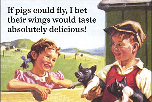 0657910064402 - IF PIGS COULD FLY, I BET THEIR WINGS WOULD TASTE ABSOLUTELY DELICIOUS! .... FUNNY FRIDGE MAGNET (EP)
