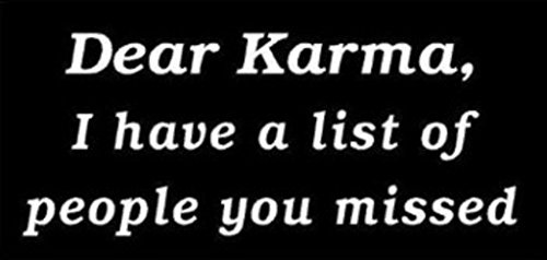 0694157132600 - DEAR KARMA I HAVE A LIST OF PEOPLE YOU MISSED - DECAL|CARS TRUCKS WALLS LAPTOP FUNNY|WHITE|7 IN|KCD354
