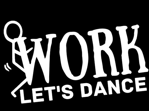 0694157134604 - SCREW WORK LET'S DANCE VINYL DECAL STICKER|CARS TRUCKS VANS WALLS LAPTOPS|WHITE|5.5 IN|KCD554