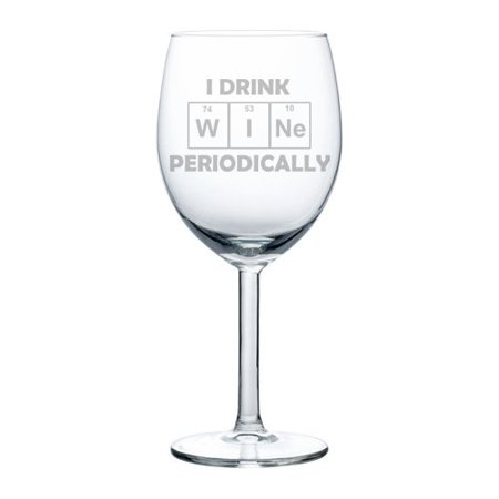 0712265135075 - WINE GLASS GOBLET FUNNY SCIENCE GEEK NERD I DRINK WINE PERIODICALLY (10 OZ)