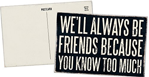 0712392260435 - WE'LL ALWAYS BE FRIENDS BECAUSE YOU KNOW TOO MUCH - MAILABLE WOODEN GREETING CARD FOR BIRTHDAYS, ANNIVERSARIES, WEDDINGS, AND SPECIAL OCCASIONS
