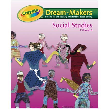 0071662712525 - CRAYOLA 99-1252 CRAYOLA DREAM-MAKERS GUIDE, GRADES K-6, SOCIAL STUDIES, 104 PAGES
