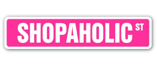 0721405510870 - SHOPAHOLIC STREET SIGN SHOPPING SHOP LOVER LOVE BUYING CLOTHES HOBBY GIFT