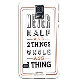 0724051470369 - RON SWANSON QUOTE NEVER HALF ASS TWO THINGS WHOLE ASS ONE THING FUNNY PANDR PARKS AND RECREATION FOR IPHONE AND SAMSUNG GALAXY CASE (SAMSUNG GALAXY S5 WHITE)