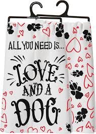 0724716268683 - PRIMITIVES BY KATHY ALL YOU NEED IS LOVE AND A DOG KITCHEN TOWEL