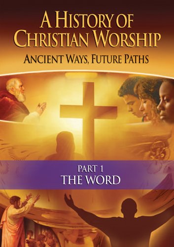 0727985013671 - A HISTORY OF CHRISTIAN WORSHIP: PART 1, THE WORD